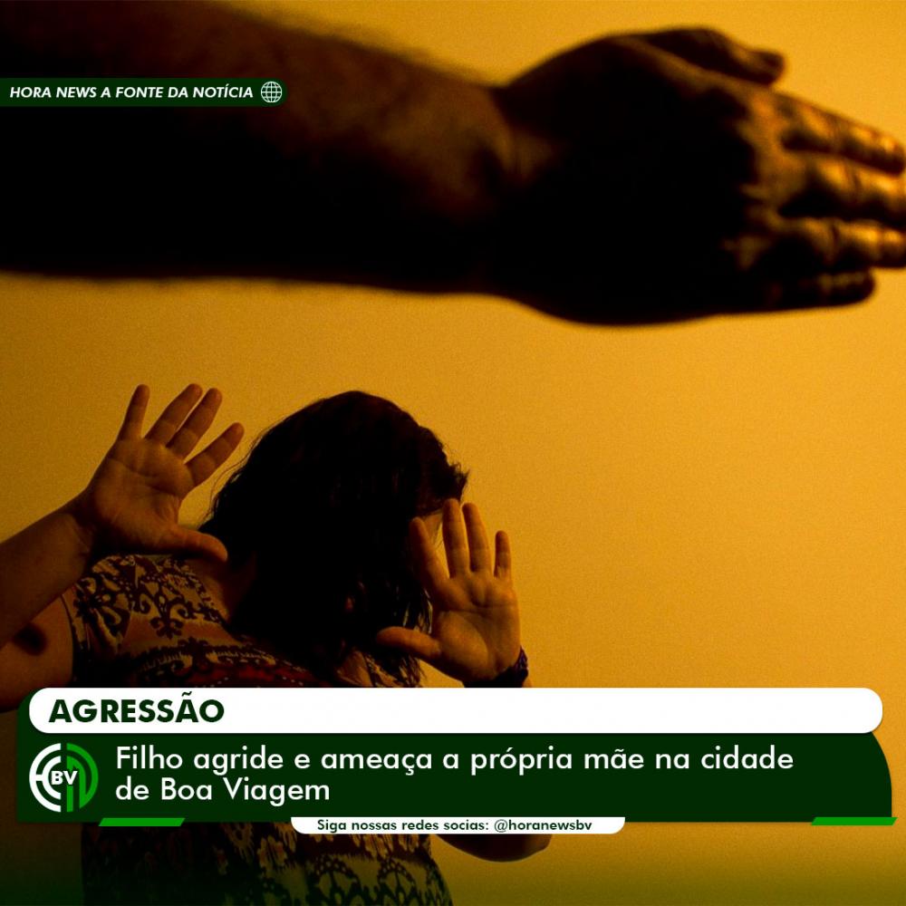 Filho agride e ameaça a própria mãe na cidade de Boa Viagem