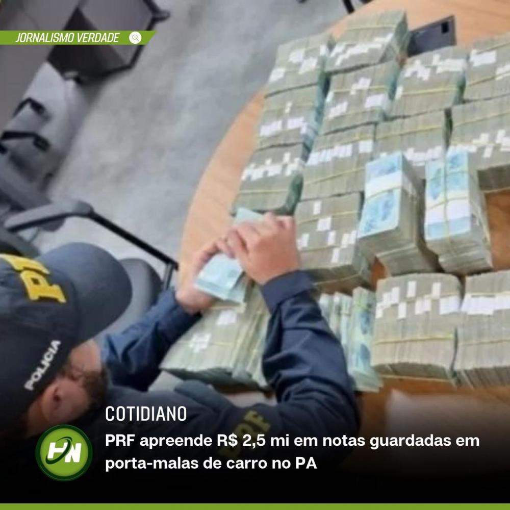 PRF apreende R$ 2,5 mi em notas guardadas em porta-malas de carro no PA 
